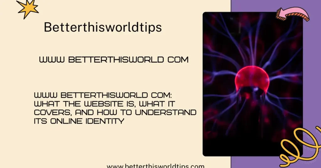 www betterthisworld com